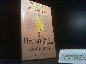 Jahreskalender für den Heilpflanzenliebhaber : Ratschläge aus der grünen Apotheke.