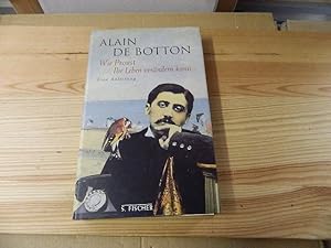 Immagine del venditore per Wie Proust Ihr Leben verndern kann : eine Anleitung. Alain DeBotton. Aus dem Engl. von Thomas Mohr venduto da Versandantiquariat Schfer