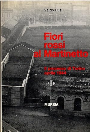 Fiori rossi al Martinetto - Il processo di Torino aprile 1944