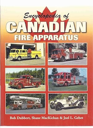 Seller image for Encyclopedia of Canadian Fire Apparatus ( Fire Trucks / Engines in Canada )( Firefighters / Firemen ) for sale by Leonard Shoup