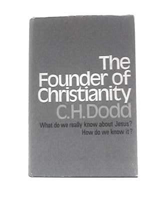 Seller image for The Founder of Christianity: What Do We Really Know About Jesus? How Do We Know It? for sale by World of Rare Books