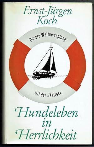 Bild des Verkufers fr Hundeleben in Herrlichkeit. Unsere Weltumseglung mit der "Kairos". zum Verkauf von Antiquariat Dietmar Brezina