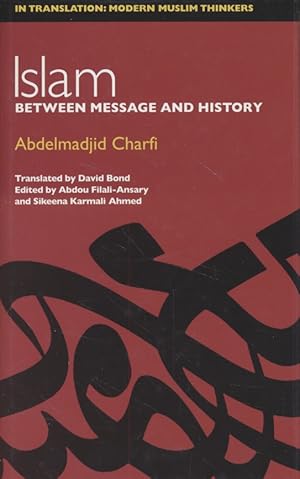 Image du vendeur pour Islam: Between Message and History. In Translation: Modern Muslim Thinkers. mis en vente par Fundus-Online GbR Borkert Schwarz Zerfa