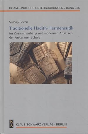 Bild des Verkufers fr Traditionelle Hadith-Hermeneutik im Zusammenhang mit modernen Anstzen der Ankaraner Schule. Islamkundliche Untersuchungen, 335. zum Verkauf von Fundus-Online GbR Borkert Schwarz Zerfa