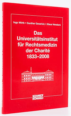 Das Universitätsinstitut für Rechtsmedizin der Charité 1833-2008. -