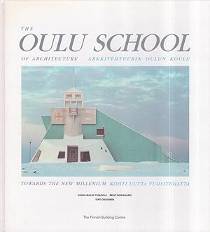 The Oulu School of Architecture : Towards the New Millenium = Arkkitehtuurin Oulun koulu : Kohti ...