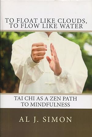 To Float Like Clouds, to Flow Like Water; Tai Chi as a zen path to mindfulness