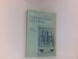 Immagine del venditore per The Organ Music of J. S. Bach: Volume 1, Preludes, Toccatas, Fantasias, Fugues, Sonatas, Concertos and Miscellaneous Pieces (BWV 525-598, 802-805 etc) (Cambridge Studies in Music) venduto da Book Broker