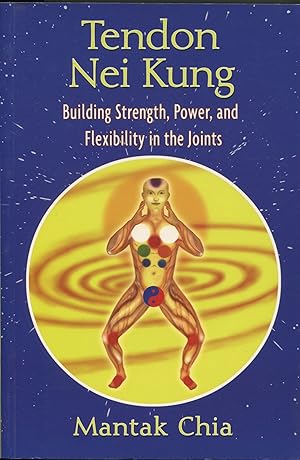 Tendon Nei Kung; building strength, power, and flexibility in the joints