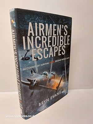Imagen del vendedor de Airmen's Incredible Escapes Accounts of Survival in the Second World War a la venta por Lion Books PBFA