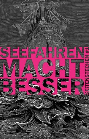 Bild des Verkufers fr Seefahren macht besser: (Seitenstechen #1) (Seitenstechen: (Literaturzeitschrift)) zum Verkauf von Gerald Wollermann