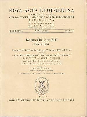 Johann Christian Reil 1759 - 1813. Vier auf der Reil-Feier in Halle am 25. Februar 1959 gehaltene...