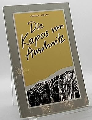 Bild des Verkufers fr Die Kapos von Auschwitz. Charles Liblau. [bers.: Barbara Faget . Bearb.: Christoph Kck]. Staatliches Museum Auschwitz-Birkenau zum Verkauf von Antiquariat Unterberger