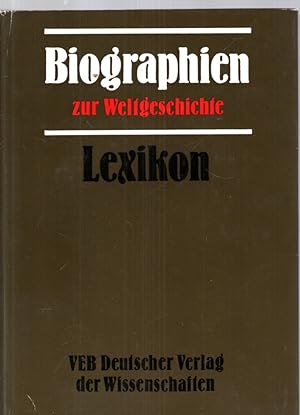 Bild des Verkufers fr Biographien zur Weltgeschichte: Lexikon zum Verkauf von Antiquariat Jterbook, Inh. H. Schulze