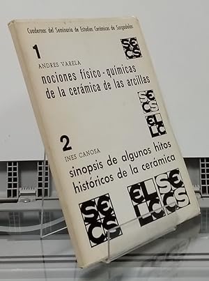 Seller image for Nociones fsico-qumicas de la cermica de las arcillas / Sinopsis de algunos hitos histricos de la cermica for sale by Librera Dilogo