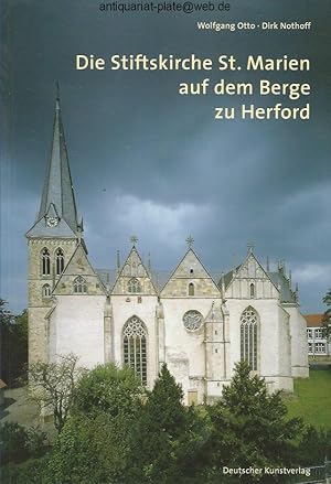 Die Stiftskirche St. Marien auf dem Berge zu Herford. Wolfgang Otto. Mit Aufnahmen von Dirk Notho...