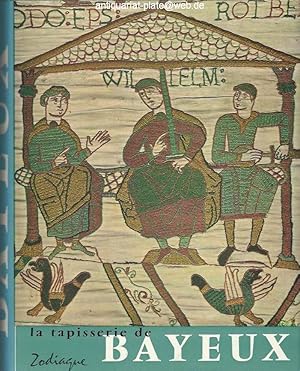 La Tapisserie de Bayeux. Et la manière de vivre au onzième siècle.