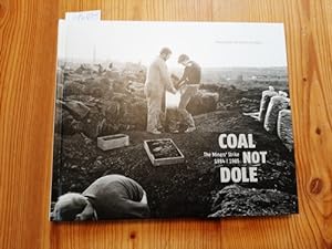 Seller image for Coal not dole : The Miners Strike; 1984/1985 for sale by Gebrauchtbcherlogistik  H.J. Lauterbach