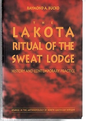 Bild des Verkufers fr The Lakota Ritual of the Sweat Lodge: History and Contemporary Practice (Studies in the Anthropology of North American Indians) zum Verkauf von EdmondDantes Bookseller