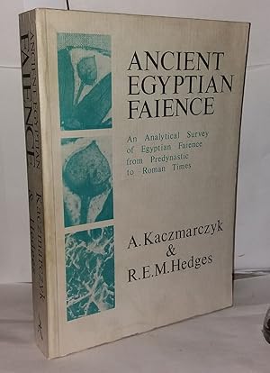 Ancient Egyptian Faience: An Analytical Survey of Egyptian Faience from Predynastic to Roman Times