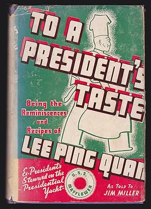 To A President's Taste: Being the Recipes and Reminiscences of Lee Ping Quan, Ex-President's Stew...