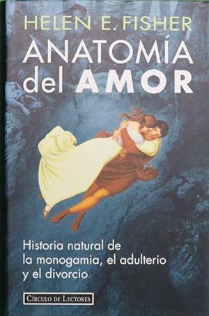 Seller image for Anatoma del amor historia natural de la monogamia, el adulterio y el divorcio for sale by Librera Alonso Quijano