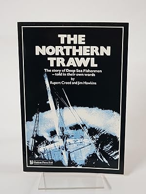 Seller image for The Northern Trawl - The Story of Deep Sea Fishermen - Told in Their Own Words for sale by CURIO