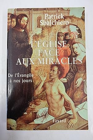 Bild des Verkufers fr L'Eglise face aux miracles : De l'evangile  nos jours zum Verkauf von Librairie du Levant