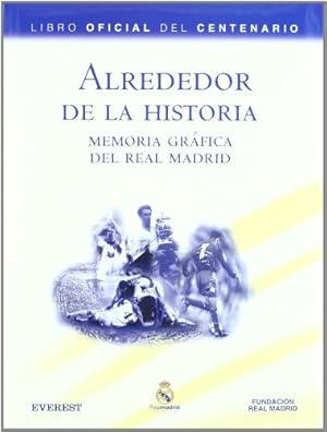 Bild des Verkufers fr Alrededor de La Historia: Memoria Grafica del Real Madrid zum Verkauf von WeBuyBooks