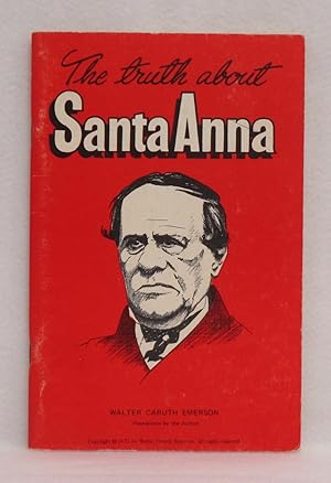 Seller image for The Truth About Santa Anna for sale by Booked Up, Inc.