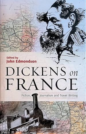 Image du vendeur pour Dickens on France: Fiction, Journalism and Travel Writing mis en vente par Klondyke