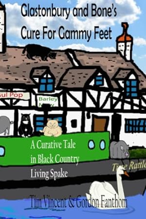 Image du vendeur pour Glastonbury and Bones Cure For Gammy Feet: A Curative Tale in Black Country Living Spake (Glastonbury Tails) mis en vente par WeBuyBooks