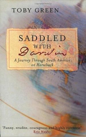 Seller image for Saddled With Darwin: A Journey Through South America for sale by WeBuyBooks
