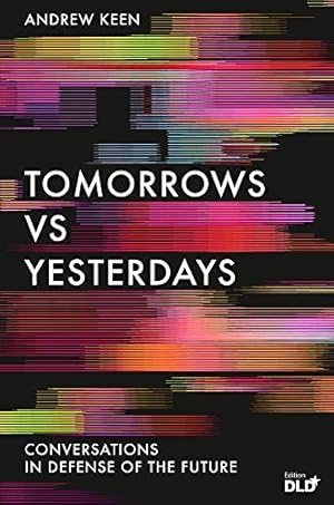 Bild des Verkufers fr Tomorrows Versus Yesterdays: Conversations in Defense of the Future zum Verkauf von WeBuyBooks