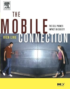 Bild des Verkufers fr The Mobile Connection: The Cell Phone's Impact on Society (Interactive Technologies) zum Verkauf von WeBuyBooks