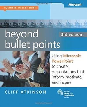Immagine del venditore per Beyond Bullet Points, 3rd Edition: Using Microsoft PowerPoint to Create Presentations That Inform, Motivate, and Inspire (Business Skills) venduto da WeBuyBooks
