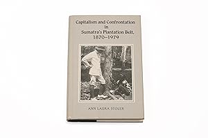 Capitalism and Confrontation in Sumatra's Plantation Belt, 1870-1979