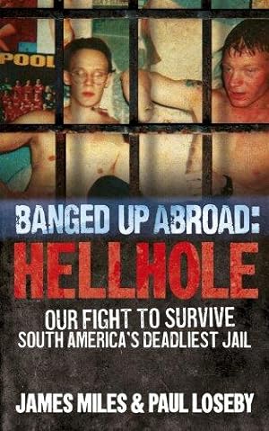 Bild des Verkufers fr Banged Up Abroad: Hellhole: Our Fight to Survive South America's Deadliest Jail zum Verkauf von WeBuyBooks