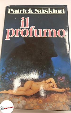 Seller image for Suskind Patrick. Il profumo. euroclub. 1985 for sale by Amarcord libri