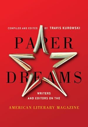Bild des Verkufers fr Paper Dreams: Writers and Editors on the American Literary Magazine zum Verkauf von WeBuyBooks