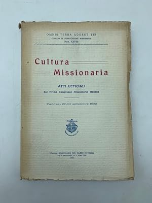 Cultura Missionaria. Atti ufficiali del Primo Congresso Missionario Italiano