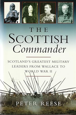 Image du vendeur pour THE SCOTTISH COMMANDER Scotland's Greatest Military Leaders from Wallace to World War II mis en vente par The Old Bookshelf