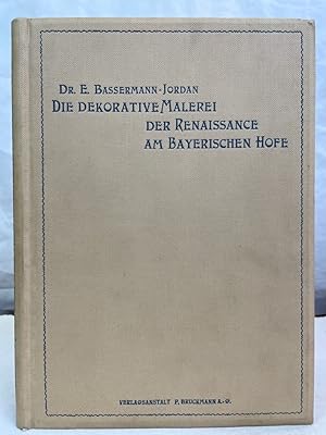 Seller image for Die dekorative Malerei der Renaissance am bayerischen Hofe. Mit 11 Vollbildern und 100 Textillustrationen. for sale by Antiquariat Bler