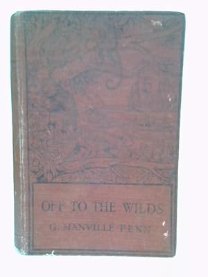 Bild des Verkufers fr Off to The Wilds - Being the Adventures of Two Brothers zum Verkauf von World of Rare Books