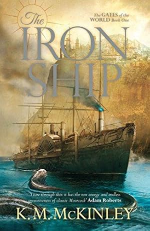 Seller image for The Iron Ship: The Gates of the World Book One (Gates of the World 1): Volume 1 for sale by WeBuyBooks