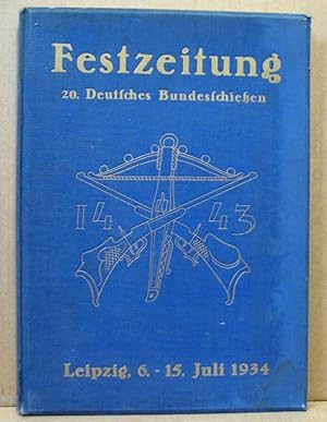 Festzeitung 20. Deutsches Bundesschießen Leipzig. 6.-15. Juli 1034. Hefte 1-6 + Heft 7 (Schluss-N...