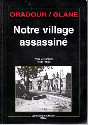 Immagine del venditore per Oradour / Glane. notre village assassin venduto da L'ivre d'Histoires