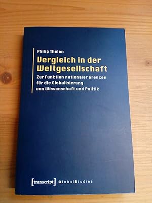 Vergleich in der Weltgesellschaft: zur Funktion nationaler Grenzen für die Globalisierung von Wis...