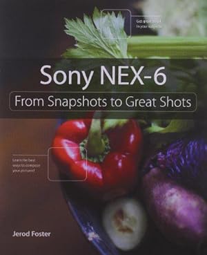 Imagen del vendedor de Sony NEX-6: From Snapshots to Great Shots a la venta por WeBuyBooks