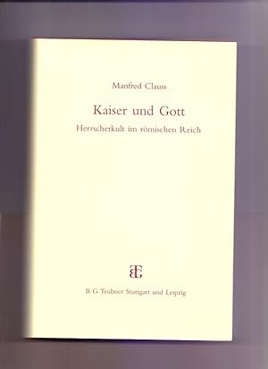 Kaiser und Gott : Herrscherkult im römischen Reich.